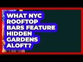 What NYC Rooftop Bars Feature Hidden Gardens Aloft - Learn About New York