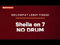 Download Lagu MELOMPAT LEBIH TINGGI TANPA DRUM - SHEILA ON7 | NO DRUM
