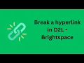 Break a hyperlink in D2L Brightspace