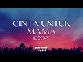 Download Lagu Kenny - Cinta Untuk Mama (Lirik)