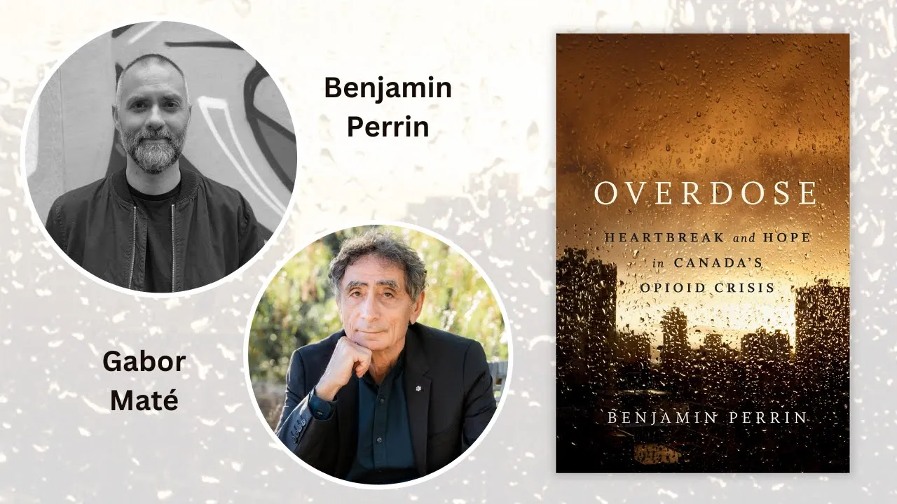 Overdose: Canada's Opioid Crisis ~ Benjamin Perrin & Gabor Maté Interview with Banyen Books