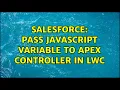 Salesforce Pass JavaScript Variable To Apex Controller in LWC
