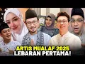 MASYAALLAH BERLOMBA-LOMBA MASUK ISALAM! Deretan Artis Jalani Ramadan dan Lebaran Pertama di 2025