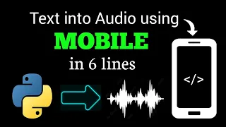 Turn Text into using MOBILE with just 6 Lines of Python