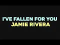 Jamie Rivera - I've Fallen For You (Lyrics On Screen)