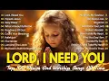 Download Lagu Lord, I Need You ~ Christian Music Worship Songs With Lyrics Hillsong Playlist ~ Peaceful Morning