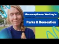 Misconceptions about Working in Parks Recreation