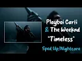 Download Lagu Playboi Carti \u0026 The Weeknd - Timeless (Sped Up/Nightcore)