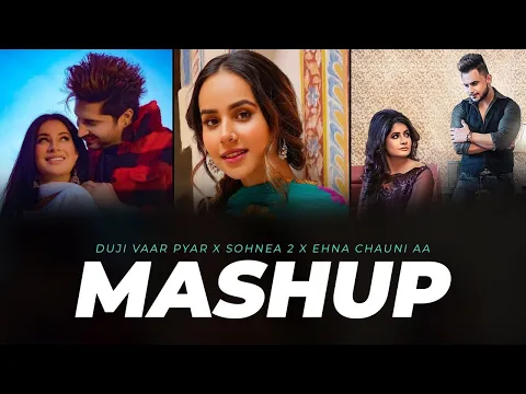 Download MP3 Duji Vaar Pyar x Sohnea 2x Ehna Chauni Aa (Lofi Mashup) Song || punjabi mashup song