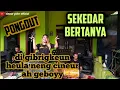 Download Lagu SEKEDAR BERTANYA || PONGDUT || CINEUR GDOR || EDISI LATIHAN