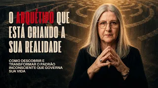 O Arquétipo Que Está Criando a Sua Realidade