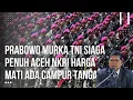 Malaysia Picu Ketegangan? Prabowo Murka, TNI Siaga di Aceh -NKRI Harga Mati!