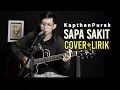 Download Lagu SAPA SAKIT - KAPTHENPUREK SAPA SAKIT LIRIK