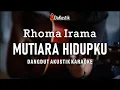 Download Lagu mutiara hidupku - rhoma irama (akustik karaoke)
