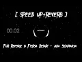 Download Lagu For Revenge \u0026 Fiersa Besari - Ada Selamanya [ SPEED UP + REVERB ] LYRICS