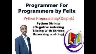 Python Strings-Negative indexing Slicing with stride Reversing a string