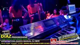 Ini Dia Master DJ Mdr DIAZ - Kena Batuna Keyboard KN7000 DIAZ PROGRESSIVE Maret 2018