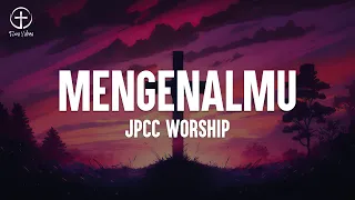 jpcc worship mengenalmu lirik lagu rohani lagu rohani kristen terbaru 2024