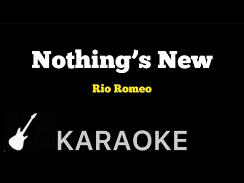 Download MP3 Rio Romeo - Nothing’s New | Karaoke Guitar Instrumental
