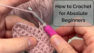 How To Crochet For Absolute Beginners 