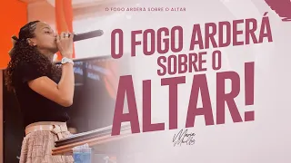 O FOGO ARDERÁ SOBRE O ALTAR | Maria Meirelles