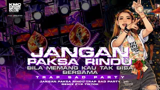 jangan paksa rindu bila memang kau tak bisa bersama trap sad party melody tjap tasso terbaru 2026