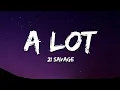 Download Lagu 21 Savage - A Lot (Lyrics)