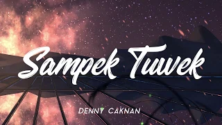 Download SAMPEK TUWEK - DENNY CAKNAN [UNOFFICIAL LIRIK] MP3