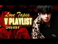 김태형 BTS V PLAYLIST | Love Tapes | FMV [AI Cover]