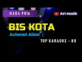 Download Lagu BIS KOTA - ACHMAD ALBAR | Nada PRIA | Top karaoke HD Avimusik
