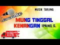 Download Lagu KARAOKE Mung Tinggal Kenangan || Ipang S. TARLING [Arya RG]