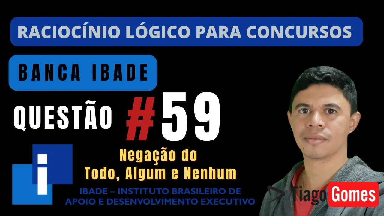 🧑‍🏫Questão 59 BANCA #IBADE 📚 Negação do Todo, Algum e Nenhum♟️ Raciocínio Lógico para #concursos