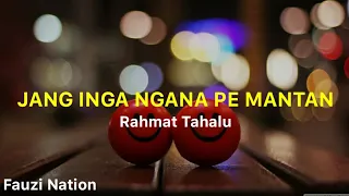 Download DJ JANG INGA NGANA PE MANTAN - RAHMAT TAHALU MP3