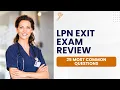 LPN Exit Exam Review - Nursing Practice Test Study Guide 25 Most Common Questions