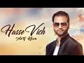 Download Lagu Hasse Vich | Arif Khan (Full Song)| Blessing Feroz Khan | Latest Punjabi Songs 2018 | Flow Records