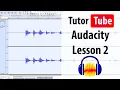 Audacity Tutorial - Lesson 2