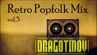 dj dragotinov retro popfolk mix vol 3 official music 