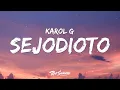 Download Lagu KAROL G - SEJODIOTO (Letra / Lyrics)