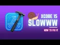 Fixing slow Xcode 15