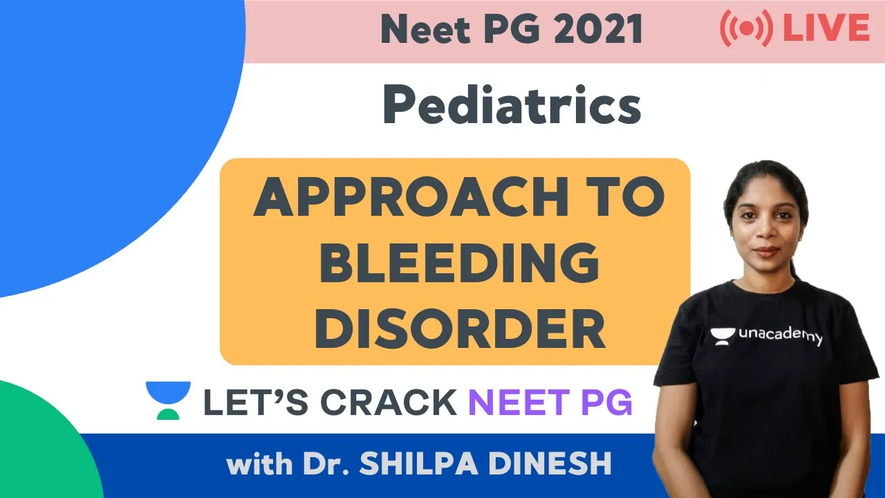 Approach to Bleeding Disorder | Pediatrics | Target NEET PG 2021 | Dr. Shilpa Dinesh