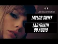 Download Lagu Taylor Swift - Labyrinth (8D AUDIO) 🎧 [BEST VERSION]