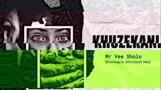 khuzekani mr vee sholo emmkay afro tech mix 