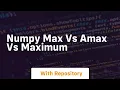 numpy max vs amax vs maximum