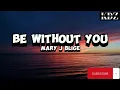 Mary J Blige - Be Without You
