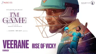 Veerane - Rise Of Vicky | I'm Game (Kannada) | Dulquer Salmaan | Jakes Bejoy | Arivu & Deepak Blue