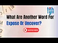What Are Another Word For Expose Or Uncover