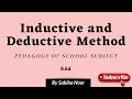 Inductive and Deductive Method Pedagogy of School Subject Sabiha Noor