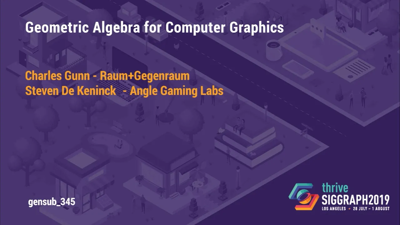 Siggraph2019 Geometric Algebra