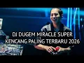 DJ DUGEM MIRACLE SUPER KENCANG PALING TERBARU 2025 | DJ MIXTAPE FAHMY FAY NEW VERSION