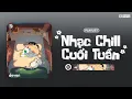 Download Lagu Playlist Nhạc Chill Cuối Tuần Rồi Nghỉ Ngơi Thôi | Đợi, vạn vật như muốn ta bên nhau, Make Me Happy